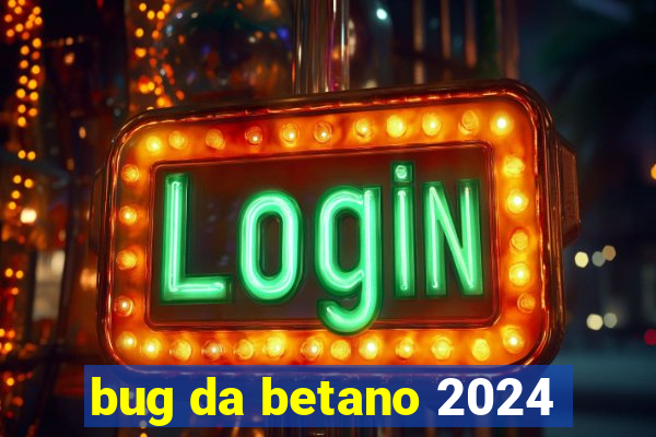 bug da betano 2024